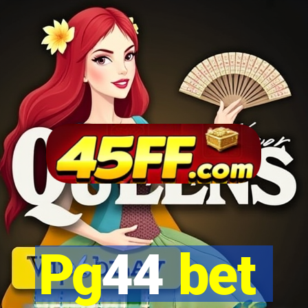 Pg44 bet